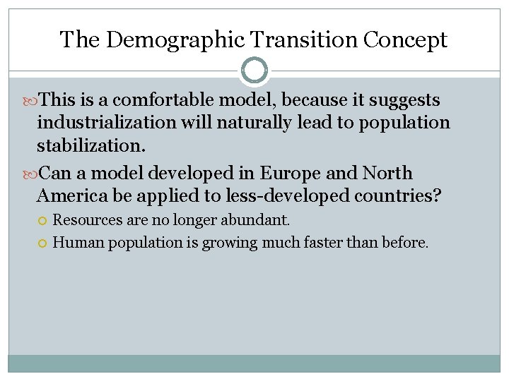 The Demographic Transition Concept This is a comfortable model, because it suggests industrialization will