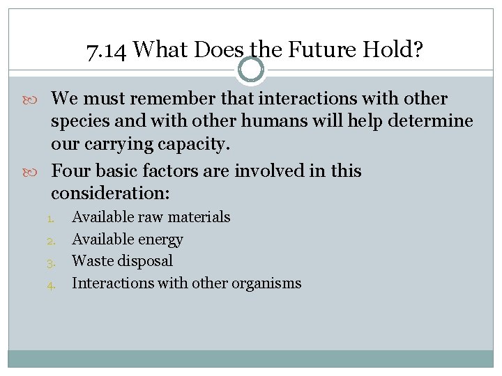 7. 14 What Does the Future Hold? We must remember that interactions with other