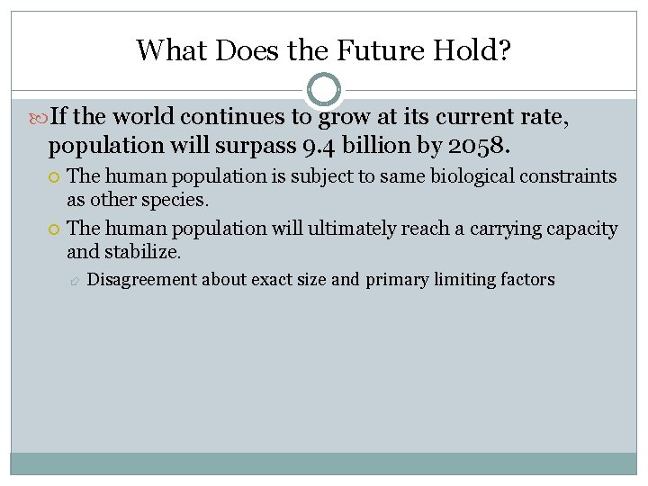 What Does the Future Hold? If the world continues to grow at its current