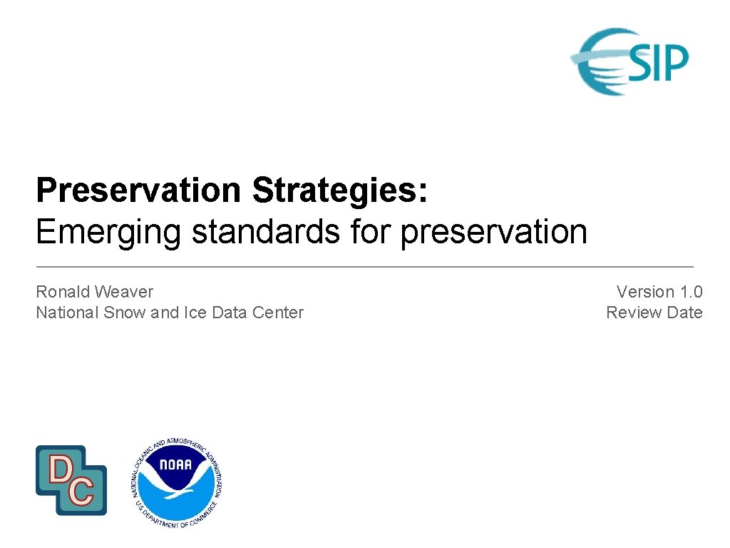 Preservation Strategies: Emerging standards for preservation Ronald Weaver National Snow and Ice Data Center