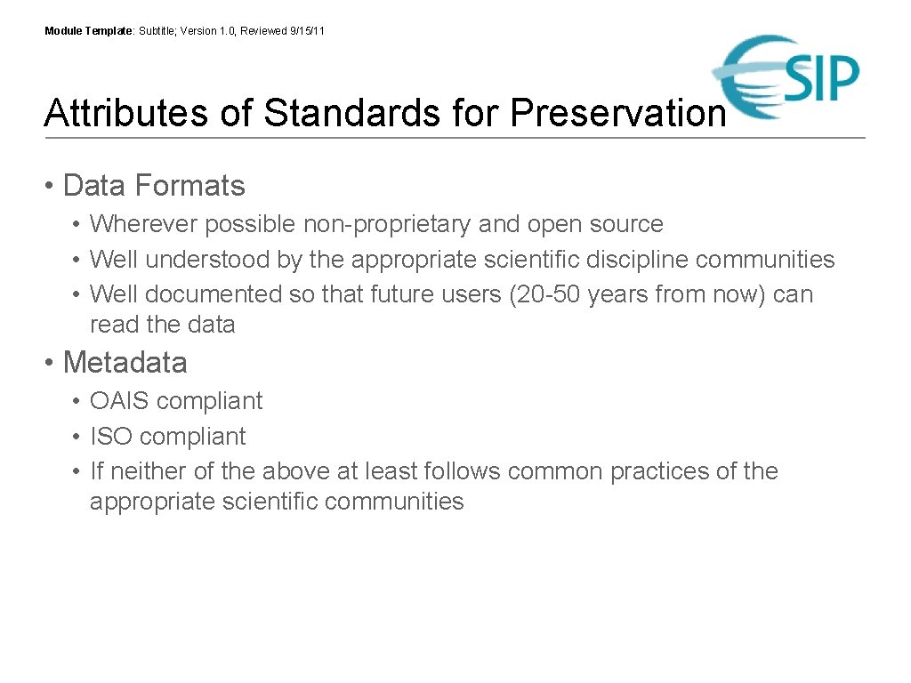 Module Template: Subtitle; Version 1. 0, Reviewed 9/15/11 Attributes of Standards for Preservation •