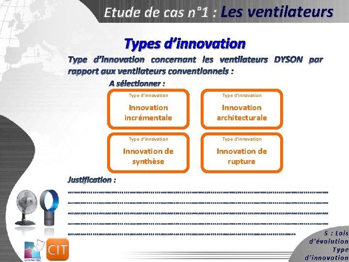 Etude de cas n° 1 : Les ventilateurs Types d’innovation Type d’innovation concernant les