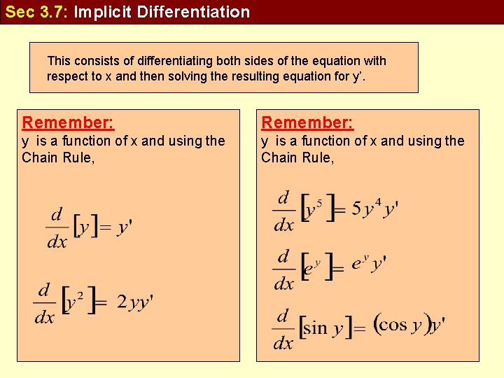 Sec 3. 7: Implicit Differentiation This consists of differentiating both sides of the equation