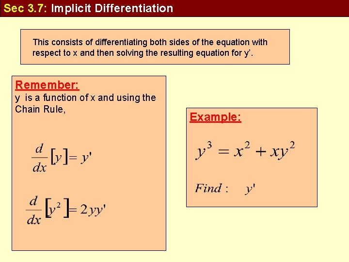Sec 3. 7: Implicit Differentiation This consists of differentiating both sides of the equation