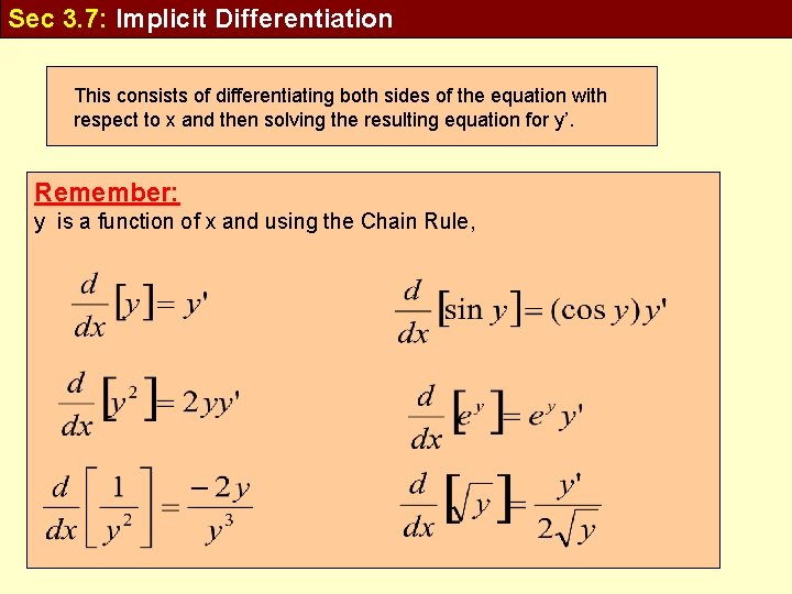 Sec 3. 7: Implicit Differentiation This consists of differentiating both sides of the equation