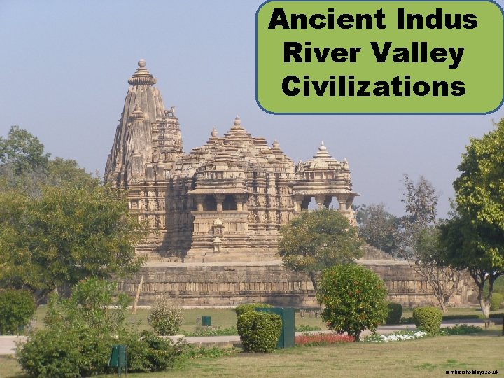 Ancient Indus River Valley Civilizations ramblersholidays. co. uk 