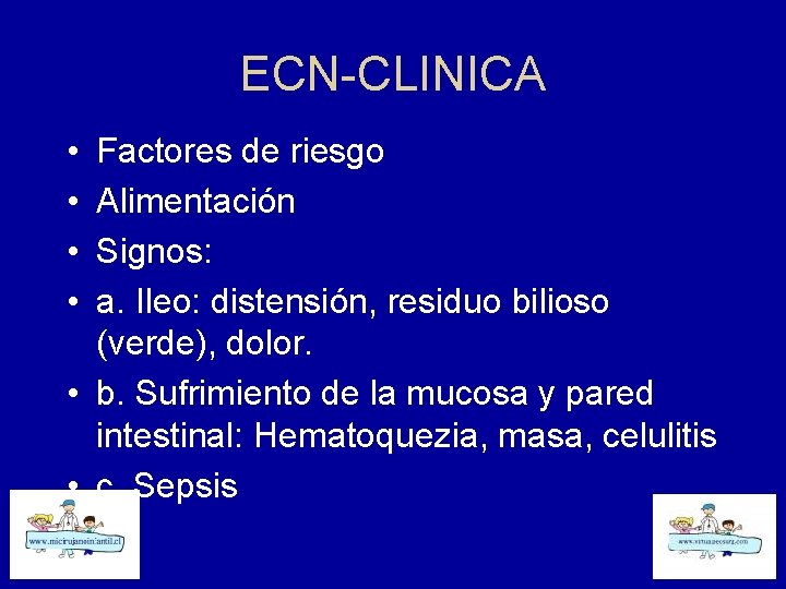 ECN-CLINICA • • Factores de riesgo Alimentación Signos: a. Ileo: distensión, residuo bilioso (verde),