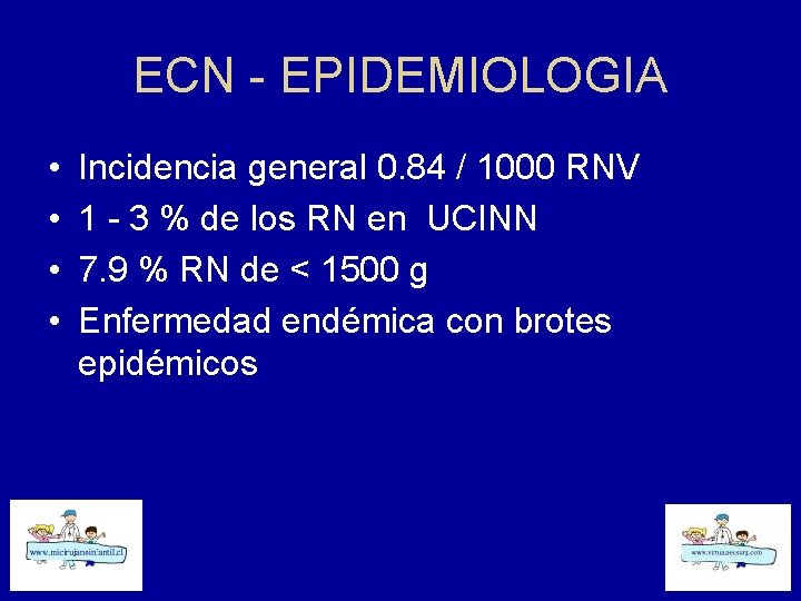 ECN - EPIDEMIOLOGIA • • Incidencia general 0. 84 / 1000 RNV 1 -