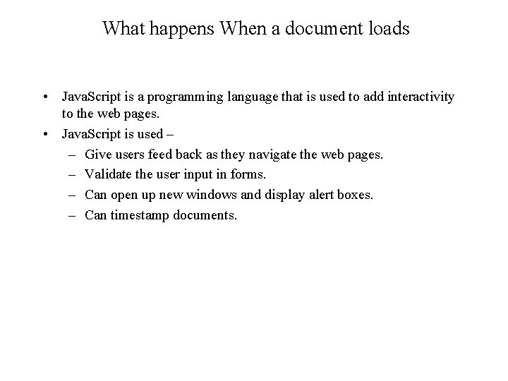 What happens When a document loads • Java. Script is a programming language that