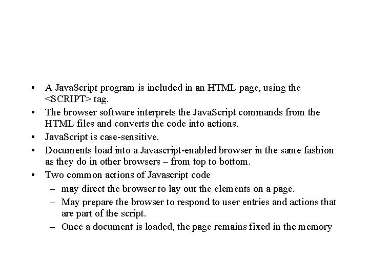  • A Java. Script program is included in an HTML page, using the