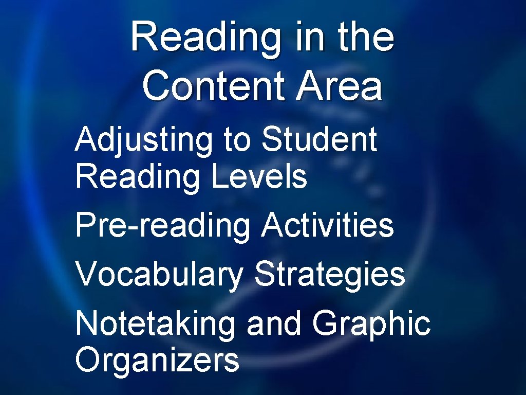 Reading in the Content Area Adjusting to Student Reading Levels Pre-reading Activities Vocabulary Strategies