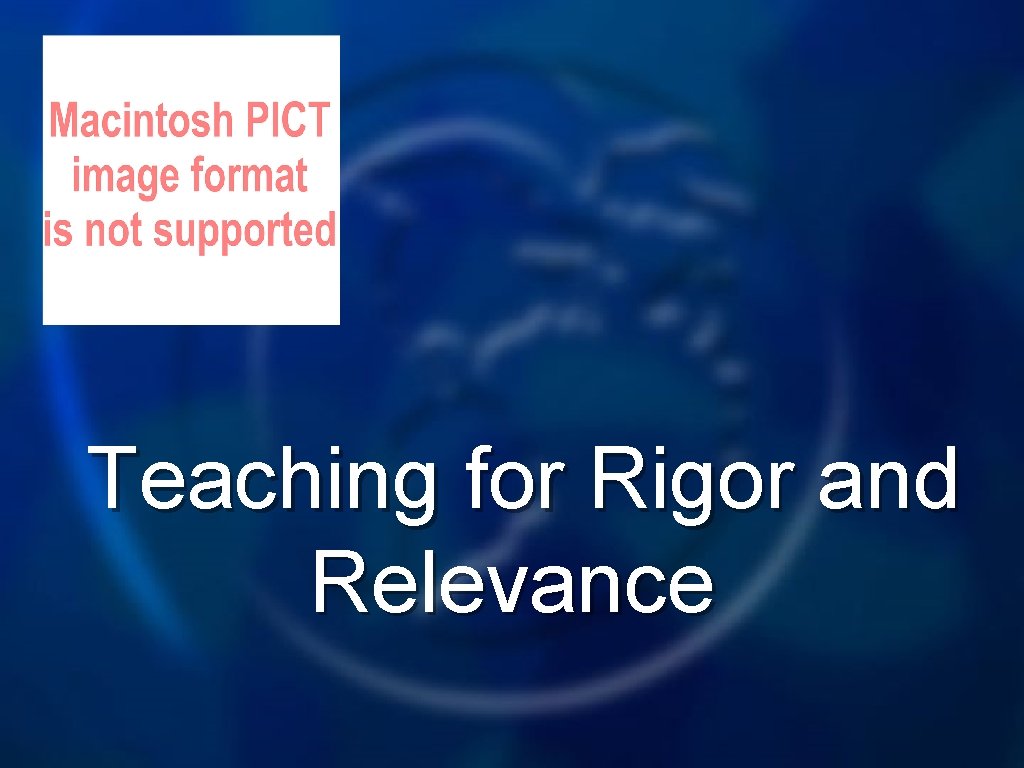 Teaching for Rigor and Relevance 