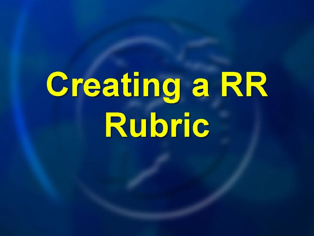 Creating a RR Rubric 