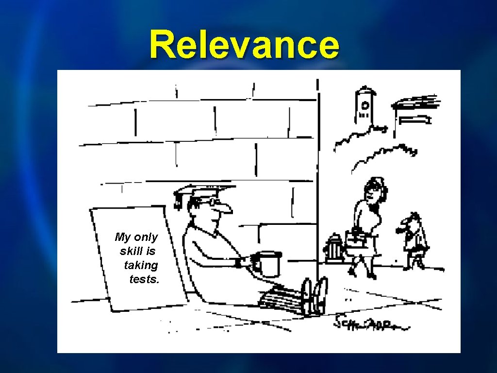 Relevance My only skill is taking tests. 