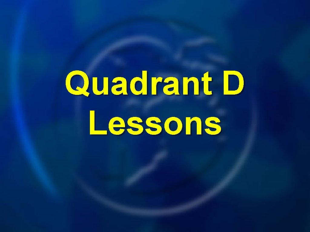 Quadrant D Lessons 