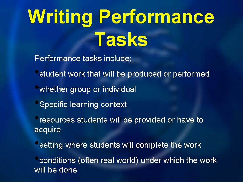 Writing Performance Tasks Performance tasks include; • student work that will be produced or
