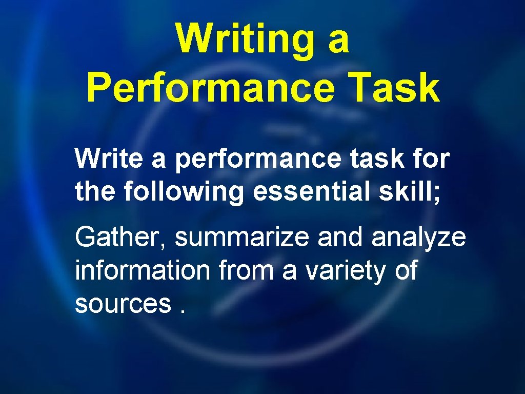 Writing a Performance Task Write a performance task for the following essential skill; Gather,