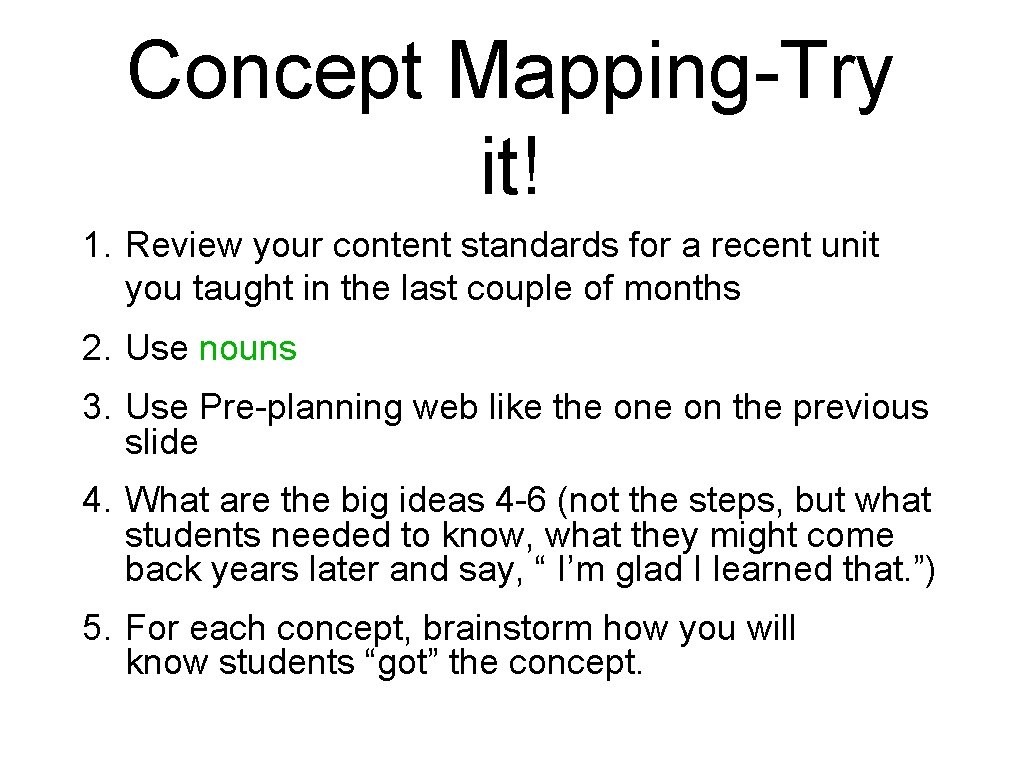 Concept Mapping-Try it! 1. Review your content standards for a recent unit you taught
