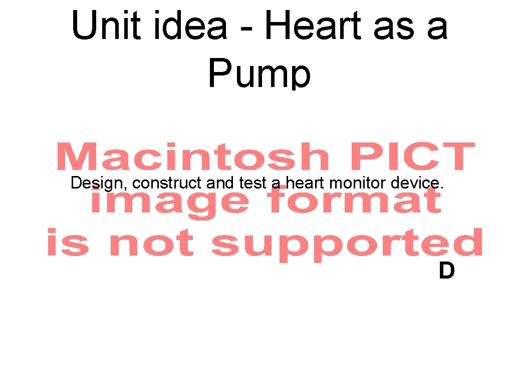 Unit idea - Heart as a Pump Design, construct and test a heart monitor