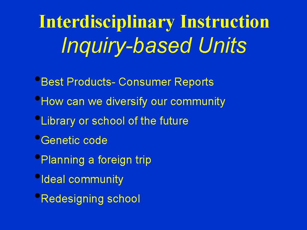 Interdisciplinary Instruction Inquiry-based Units • Best Products- Consumer Reports • How can we diversify