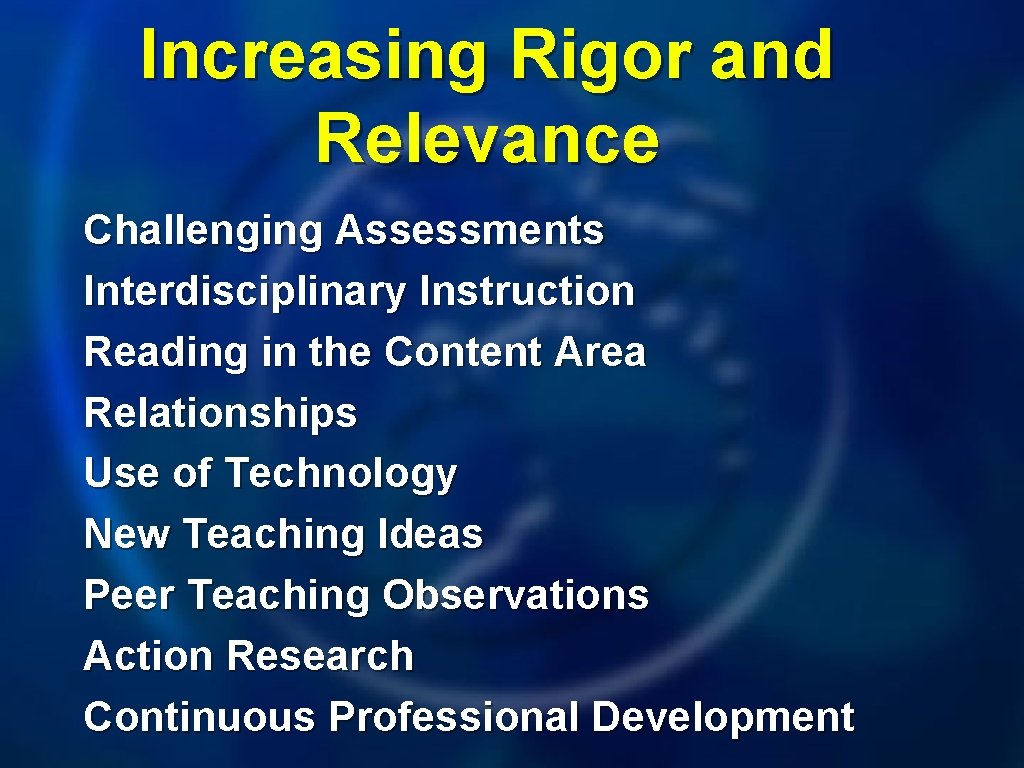 Increasing Rigor and Relevance Challenging Assessments Interdisciplinary Instruction Reading in the Content Area Relationships