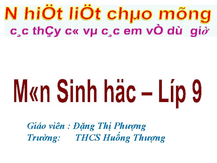 Giáo viên : Đặng Thị Phượng Trường: THCS Huống Thượng 