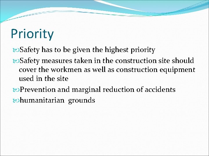Priority Safety has to be given the highest priority Safety measures taken in the