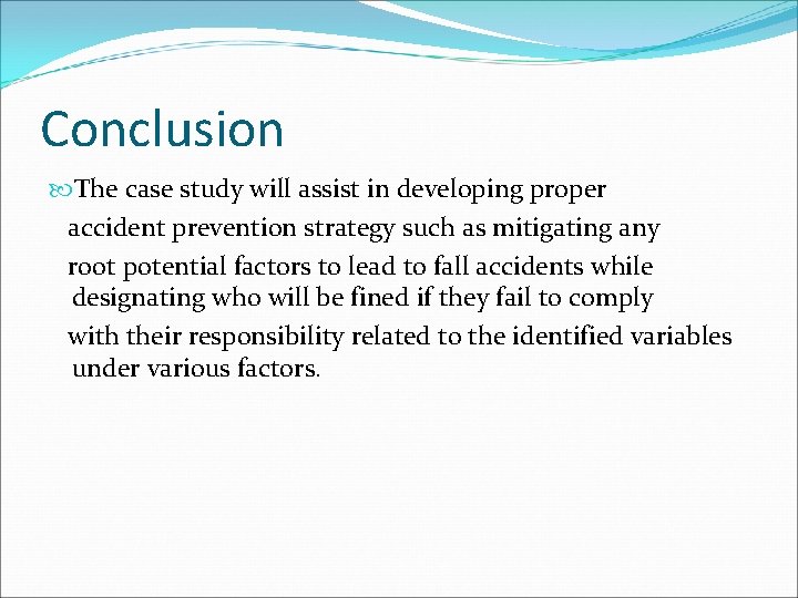 Conclusion The case study will assist in developing proper accident prevention strategy such as