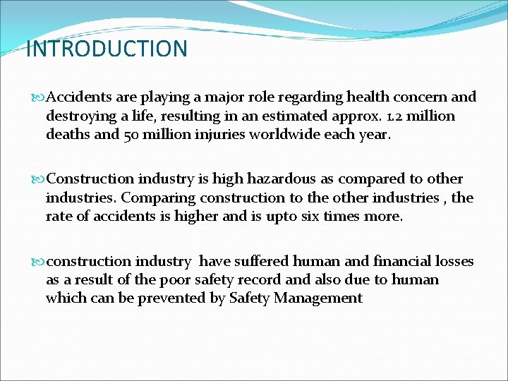 INTRODUCTION Accidents are playing a major role regarding health concern and destroying a life,