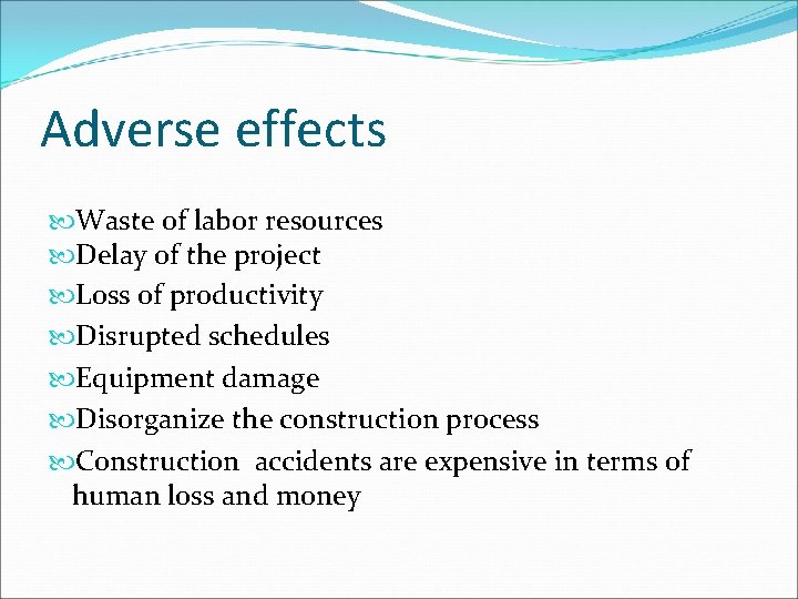 Adverse effects Waste of labor resources Delay of the project Loss of productivity Disrupted
