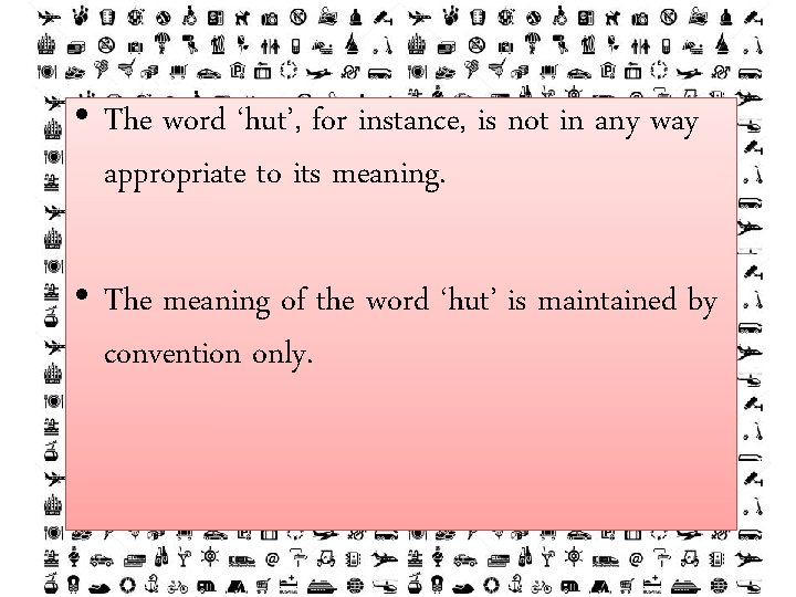  • The word ‘hut’, for instance, is not in any way appropriate to