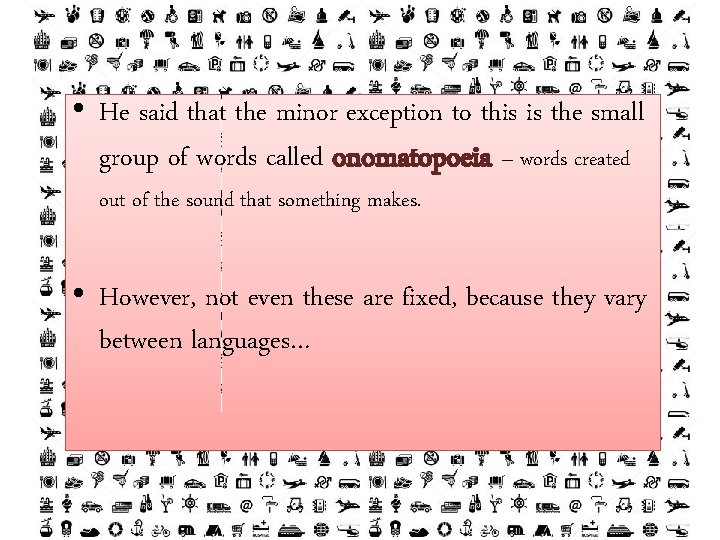  • He said that the minor exception to this is the small group