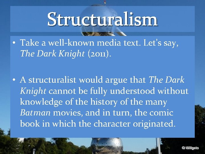 Structuralism • Take a well-known media text. Let’s say, The Dark Knight (2011). •