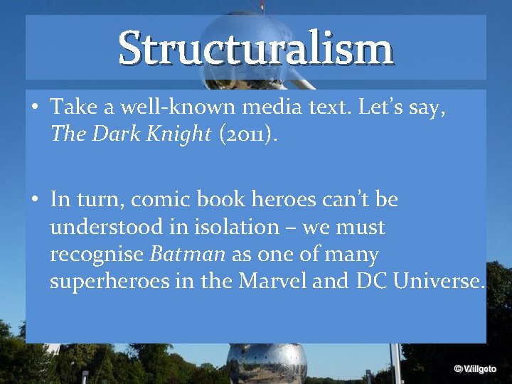 Structuralism • Take a well-known media text. Let’s say, The Dark Knight (2011). •