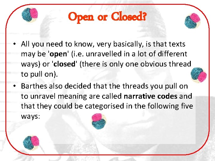 Open or Closed? • All you need to know, very basically, is that texts