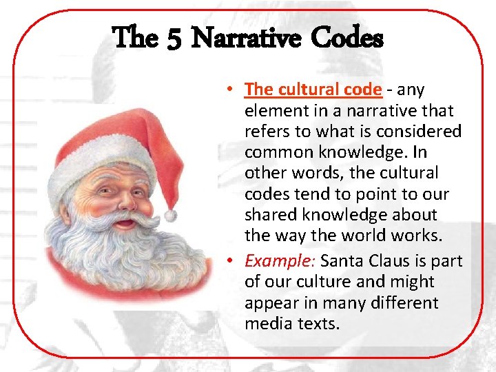 The 5 Narrative Codes • The cultural code - any element in a narrative