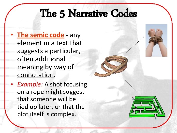 The 5 Narrative Codes • The semic code - any element in a text