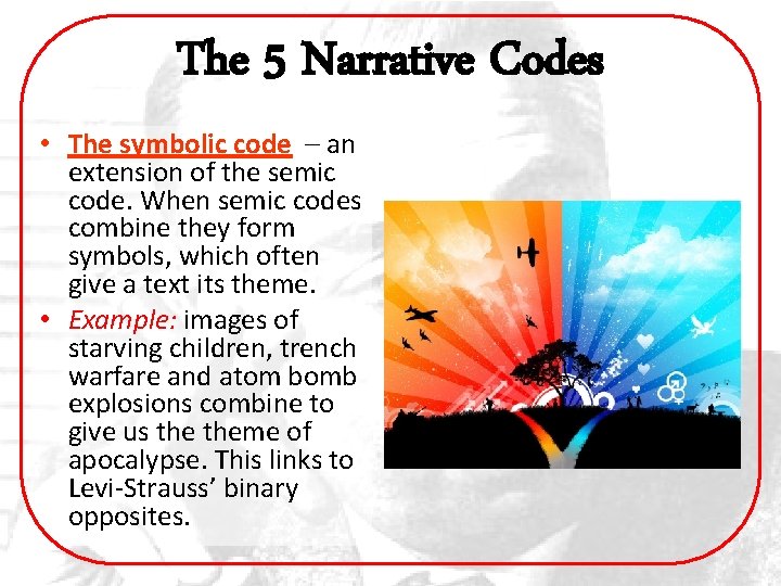 The 5 Narrative Codes • The symbolic code – an extension of the semic