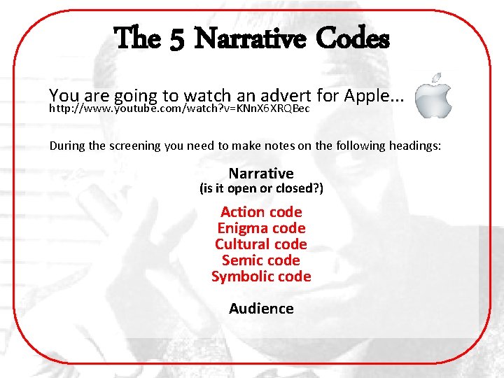 The 5 Narrative Codes You are going to watch an advert for Apple. .