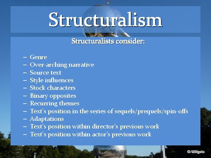 Structuralism Structuralists consider: – – – Genre Over-arching narrative Source text Style influences Stock