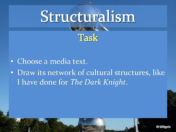 Structuralism Task • Choose a media text. • Draw its network of cultural structures,