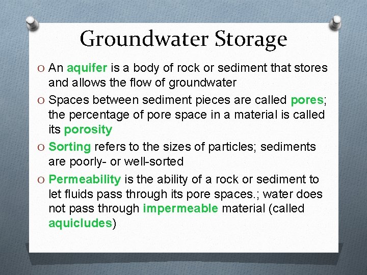 Groundwater Storage O An aquifer is a body of rock or sediment that stores