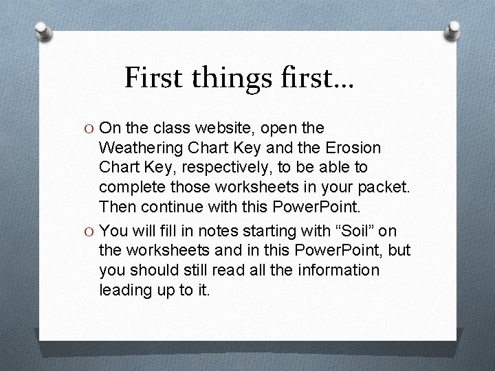 First things first… O On the class website, open the Weathering Chart Key and