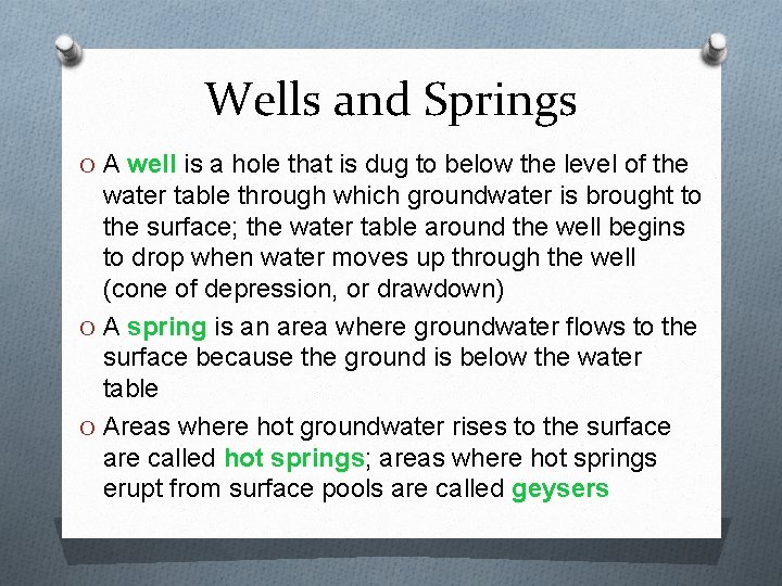Wells and Springs O A well is a hole that is dug to below