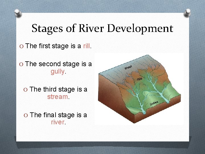 Stages of River Development O The first stage is a rill. O The second