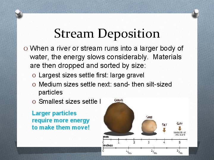 Stream Deposition O When a river or stream runs into a larger body of