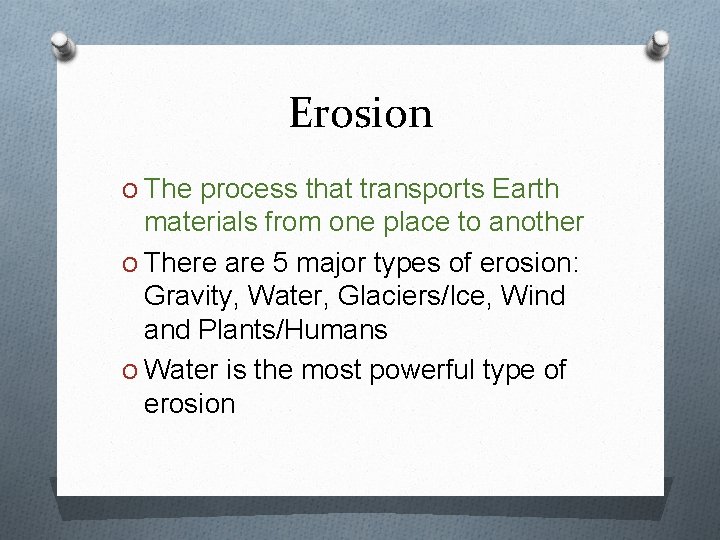 Erosion O The process that transports Earth materials from one place to another O