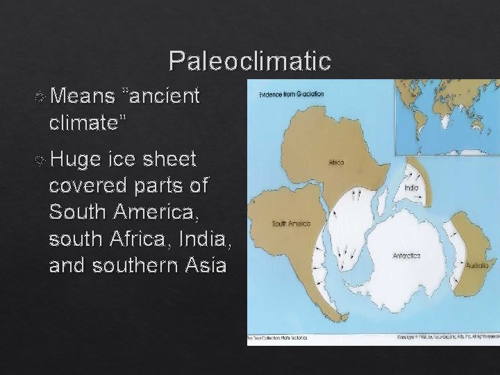 Paleoclimatic Means “ancient climate” Huge ice sheet covered parts of South America, south Africa,