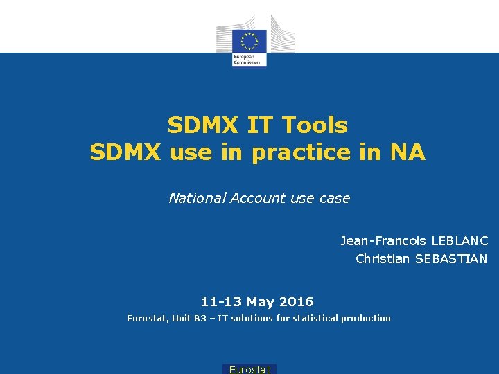 SDMX IT Tools SDMX use in practice in NA National Account use case Jean-Francois