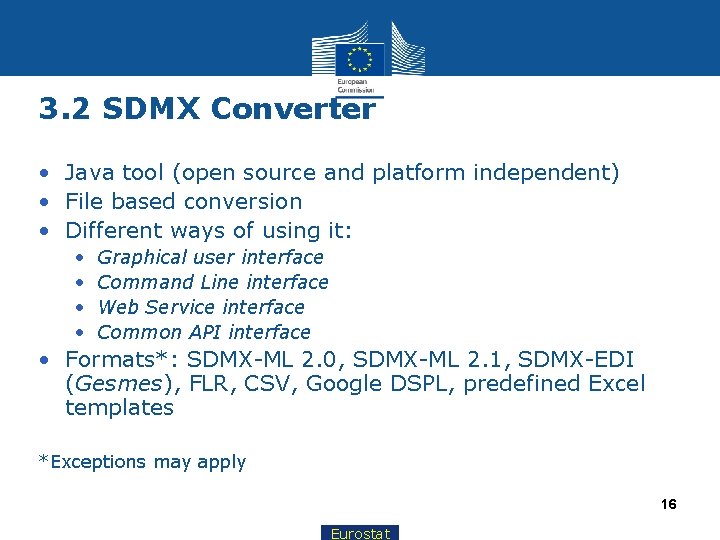 3. 2 SDMX Converter • Java tool (open source and platform independent) • File